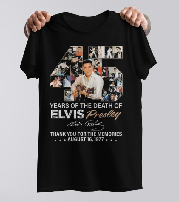 45 Years Of The Death Of Elvis Presley Thank You For The Memories August 16 1977 T-Shirt