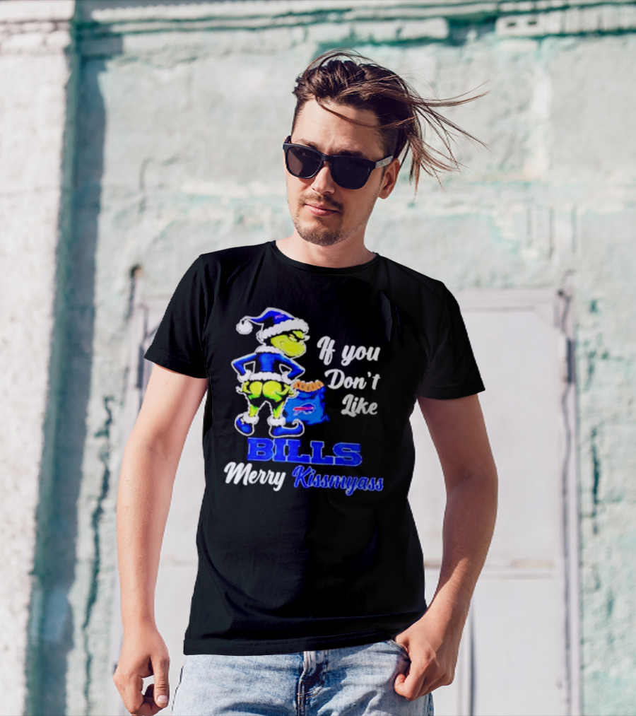 Grinch If You Don't Like Bills Merry Kissmyass T-Shirt
