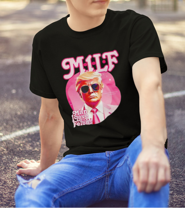 MILF Man I Love Felons Trump Pink T-Shirt