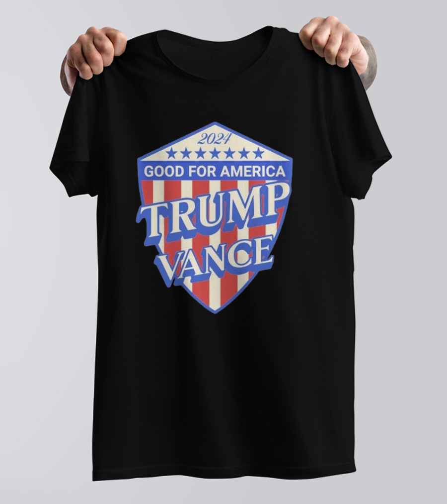 Trump Vance 2024 Good For America Shield T-Shirt