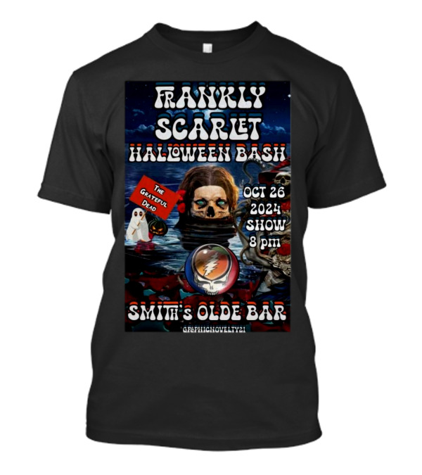 Frankly Scarlet Halloween Bash Grateful Dead Oct 26 2024 Show 8pm Smith’s Olde Bar Atlanta T-Shirt