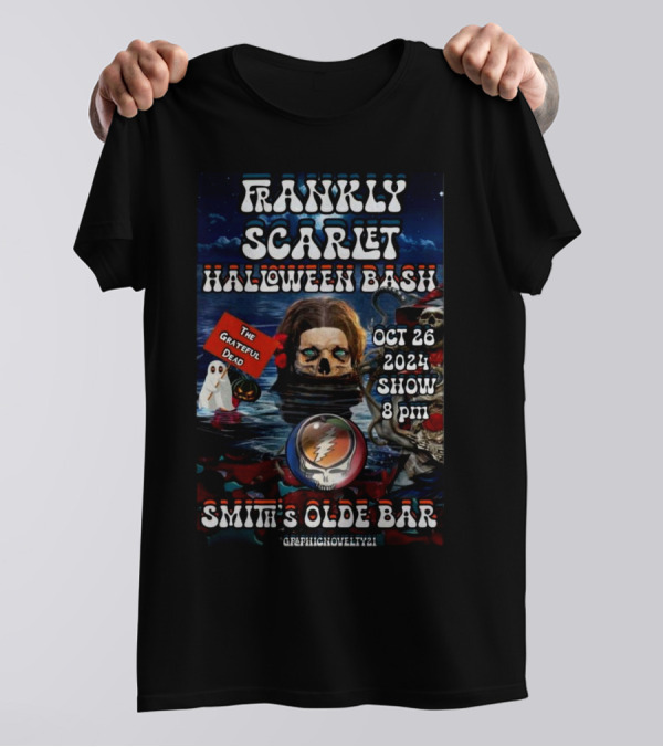 Frankly Scarlet Halloween Bash Grateful Dead Oct 26 2024 Show 8pm Smith’s Olde Bar Atlanta T-Shirt