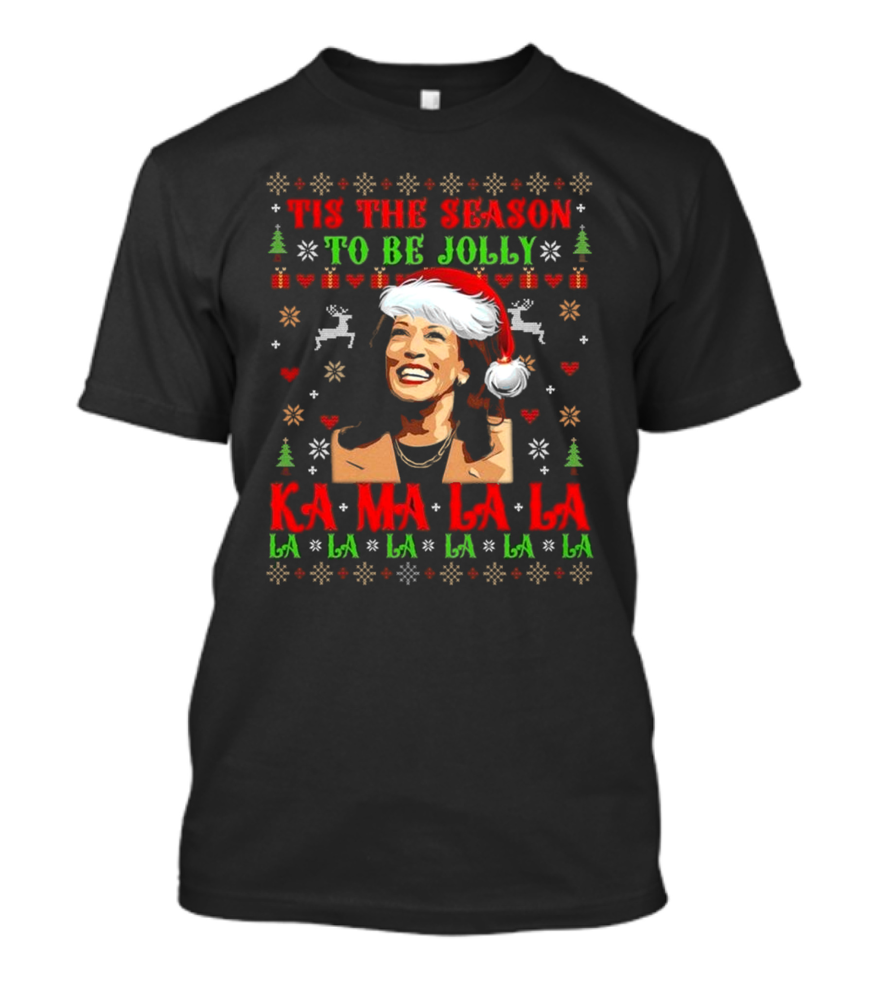 Tis The Season To Be Jolly Kamala Harris Kamalala Ugly Christmas Fa La La La La La La La T-Shirt