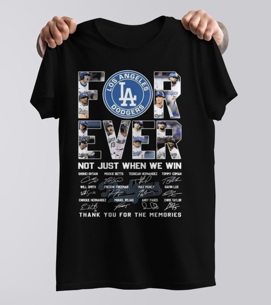 Los Angeles Dodgers Forever Not Just When We Win Thank You For The Memories 2024 Signatures T-Shirt
