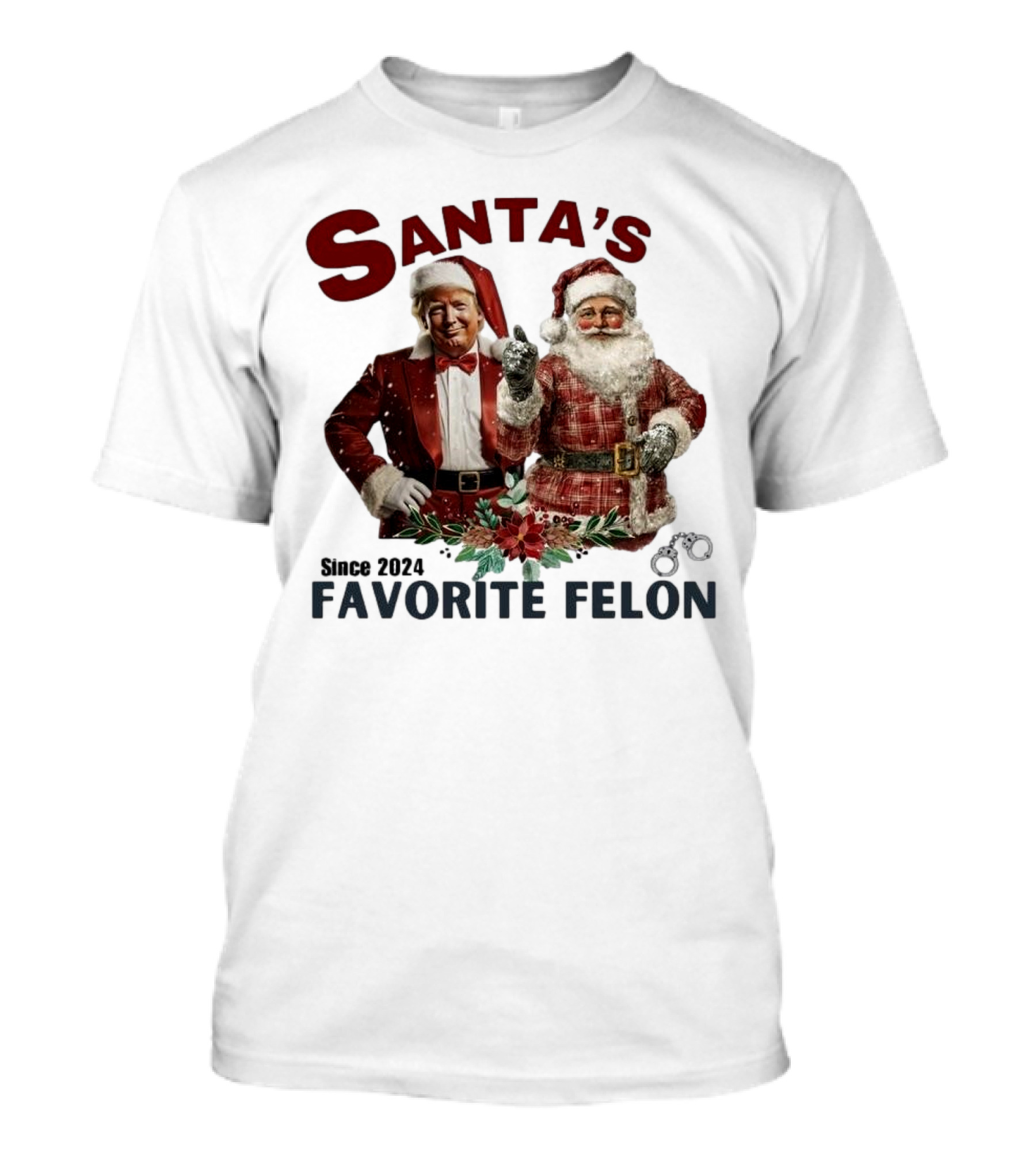 Santa's Favorite Felon Since 2024 Christmas Trump Santa Handcuffs T-Shirt