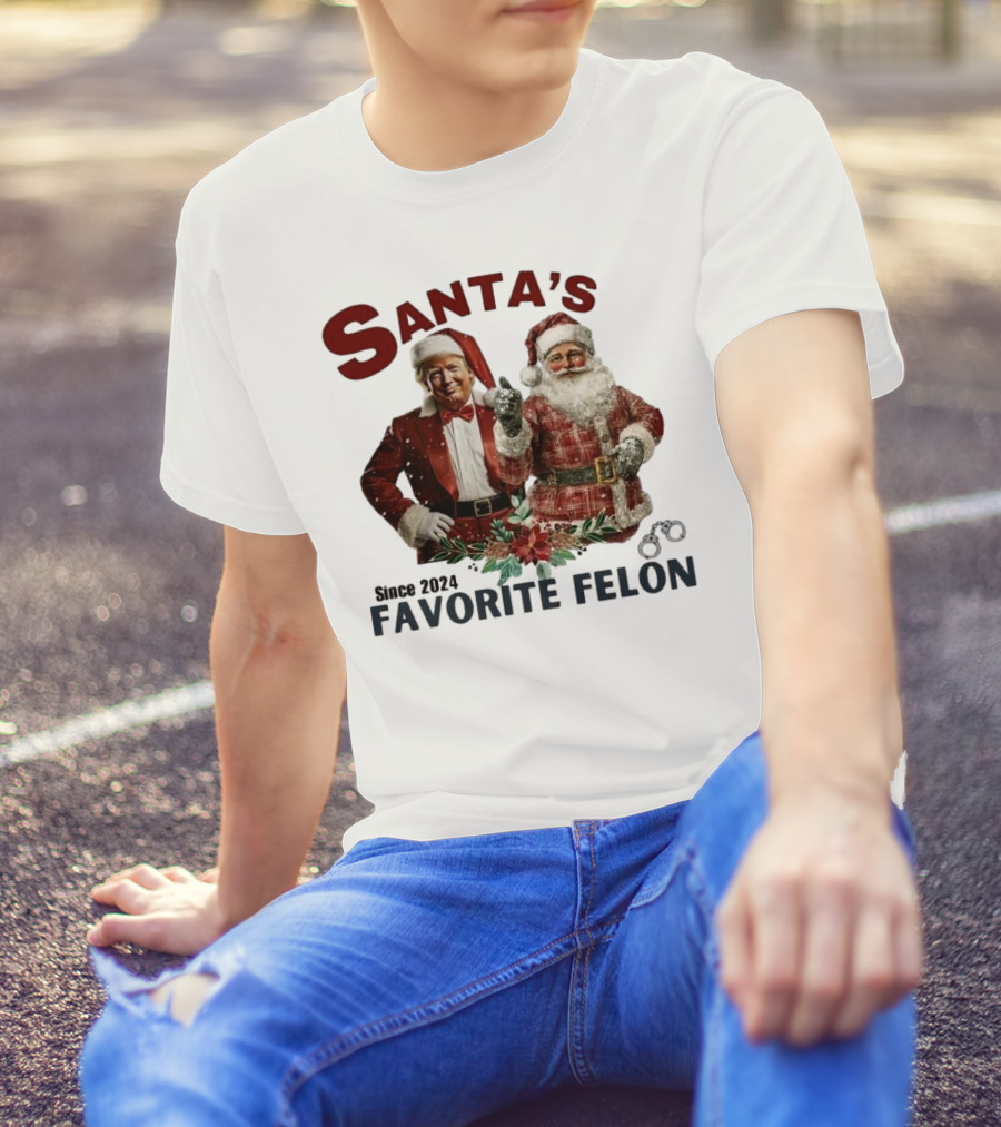 Santa's Favorite Felon Since 2024 Christmas Trump Santa Handcuffs T-Shirt