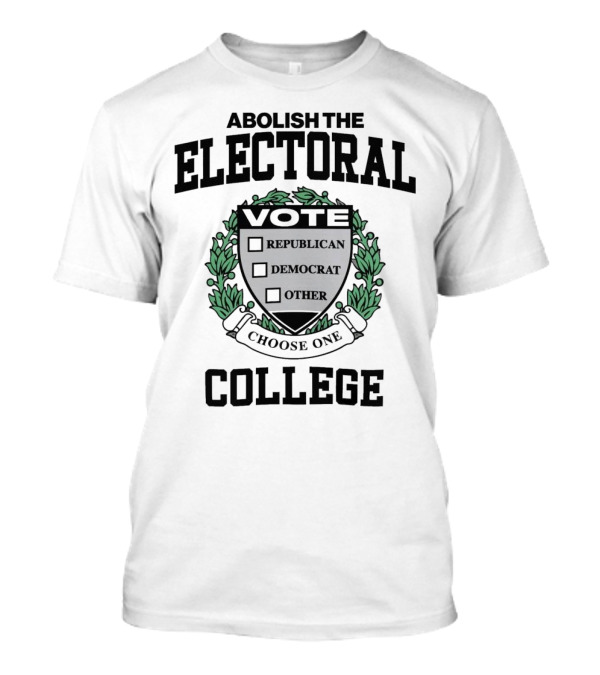 Abolish The Electoral College Vote Republican Democrat Other Choose One T-Shirt