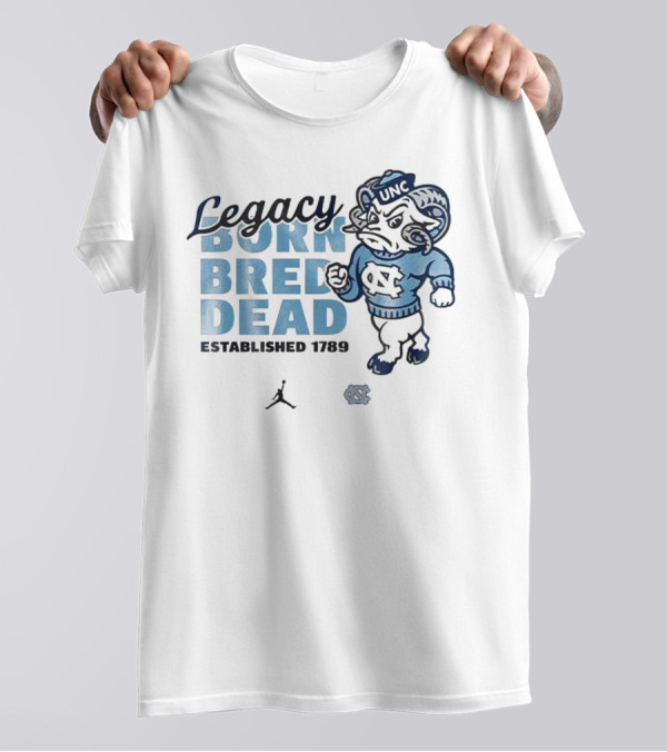 Legacy North Carolina Tar Heels Born Bred Dead UNC Ramses Established 1789 T-Shirt