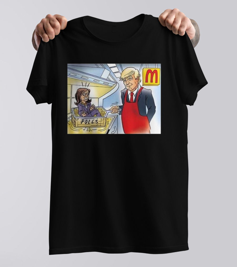 Donald Trump McDonald's Frying Kamala Harris In Polls Basket T-Shirt