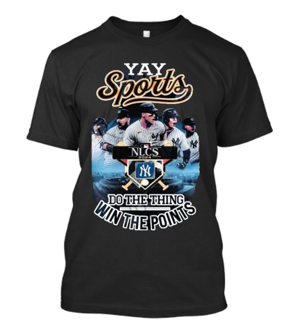 Yay Sports NLCS 2024 Do The Thing Win The Points New York Yankees Baseball T-Shirt