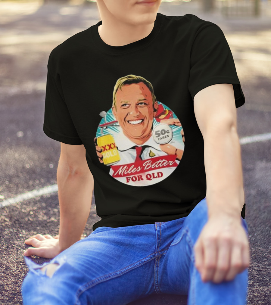 Miles Better For Qld 50c Fares XXX Qld T-Shirt