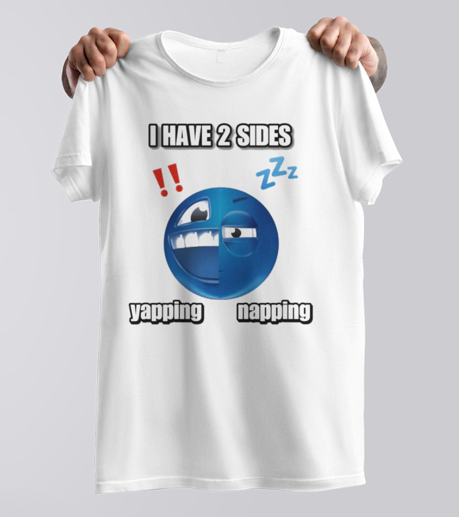 I Have 2 Sides Yapping And Napping Emoji Face With Exclamation And Sleep Symbols T-Shirt