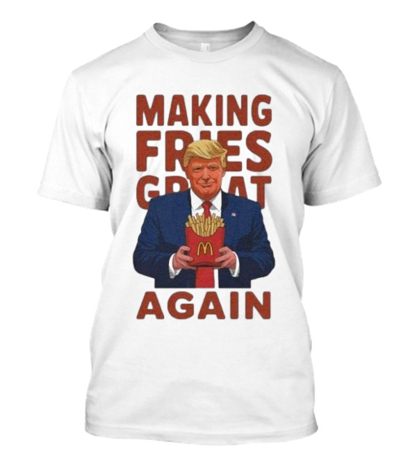 Making Fries Great Again McDonald's Trump Cartoon T-Shirt