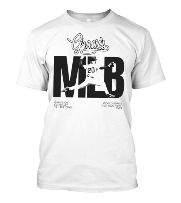 Gracie’s MLB Games On Everyday Till The 22nd World Series 10.25 10.26 10.28 10.29 T-Shirt