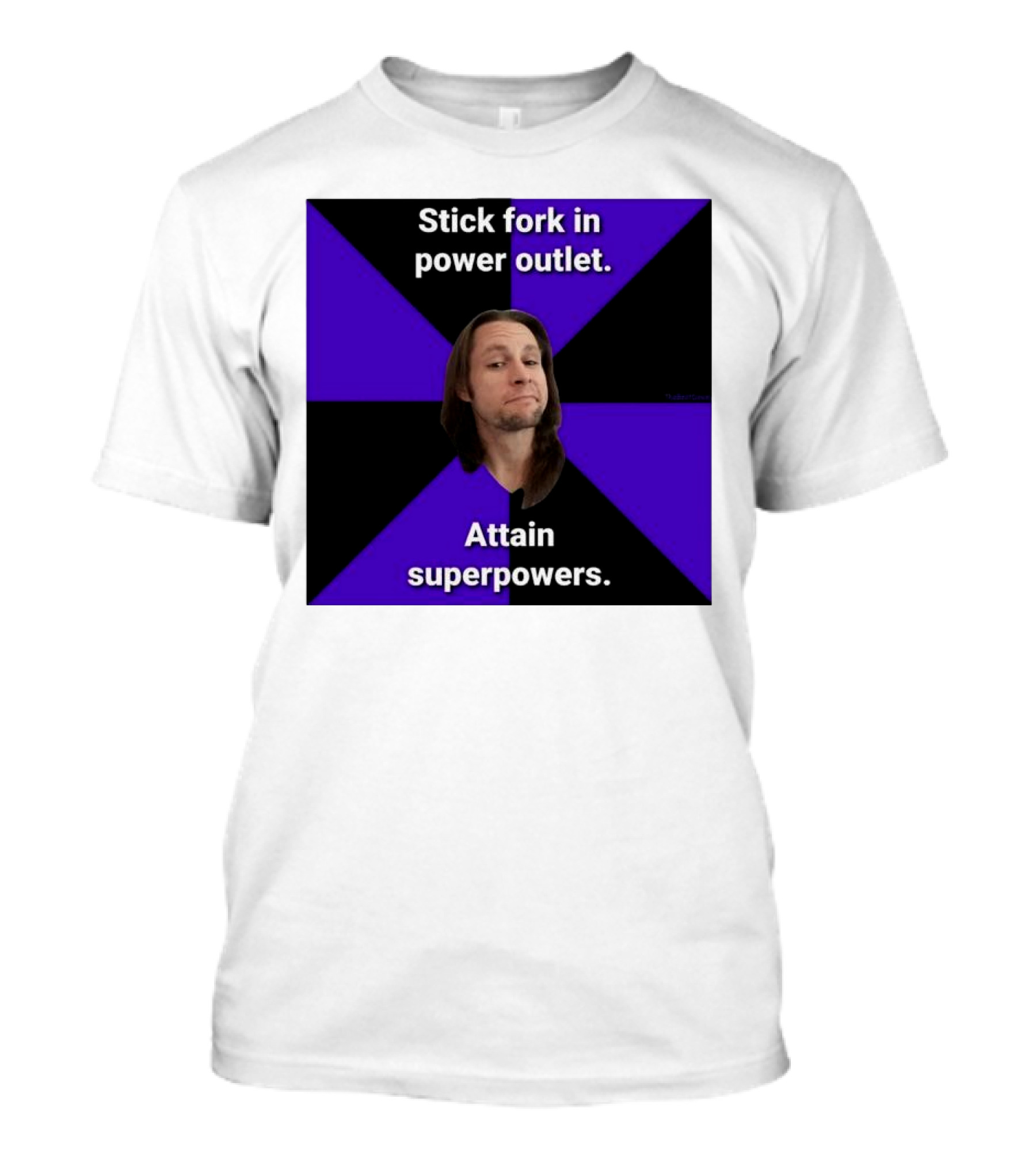 Stick Fork In Power Outlet Attain Superpowers T-Shirt