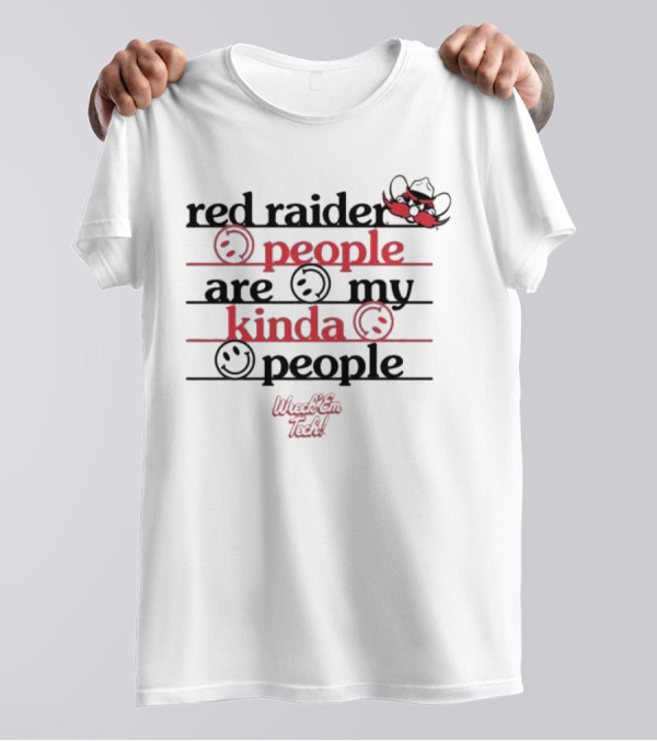 Texas Tech Red Raider Wreck 'Em Tech People Are My Kinda People T-Shirt