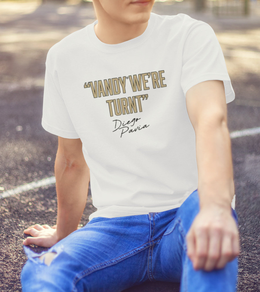 Vandy We're Turnt Diego Pavia Signature Vanderbilt Commodores T-Shirt