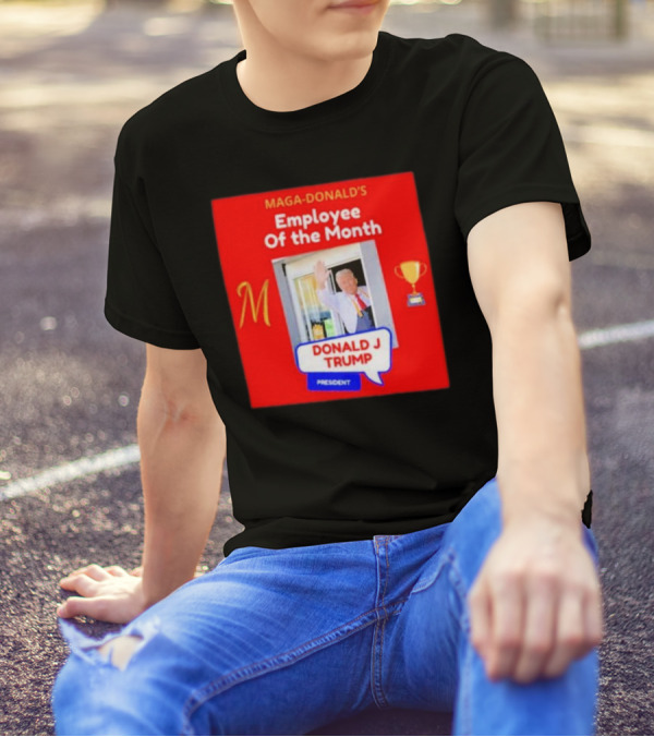Maga-Donald’s Employee Of The Month Donald J Trump President T-Shirt