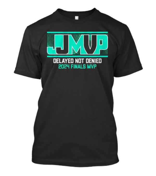New York Liberty Jonquel Jones JJ MVP Delayed Not Denied 2024 Finals MVP JMVP T-Shirt