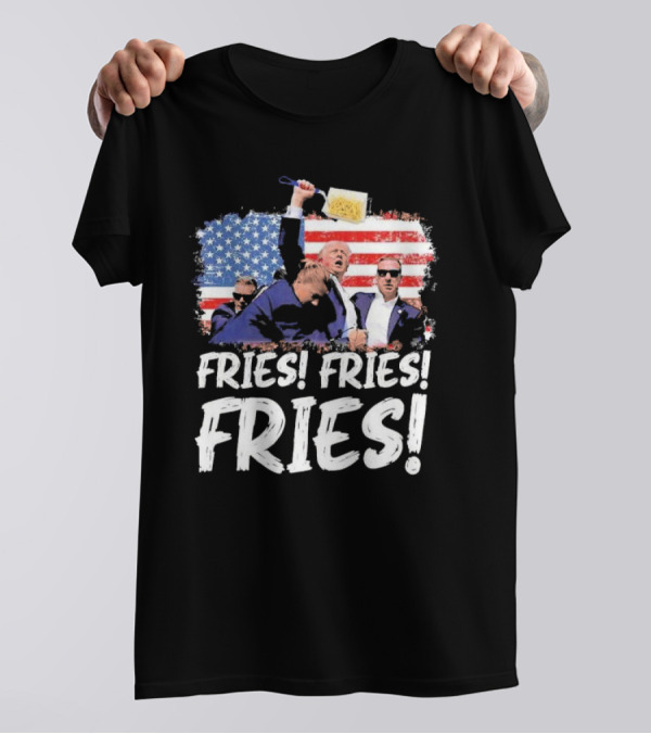 Fries Fries Fries Trump American Flag T-Shirt