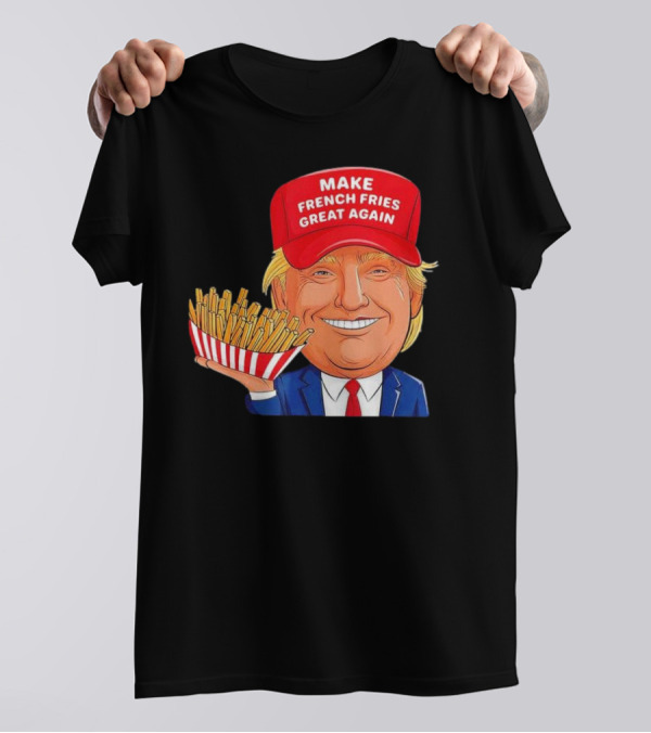 MAKE FRENCH FRIES GREAT AGAIN - Trump McDonald's Cartoon T-Shirt