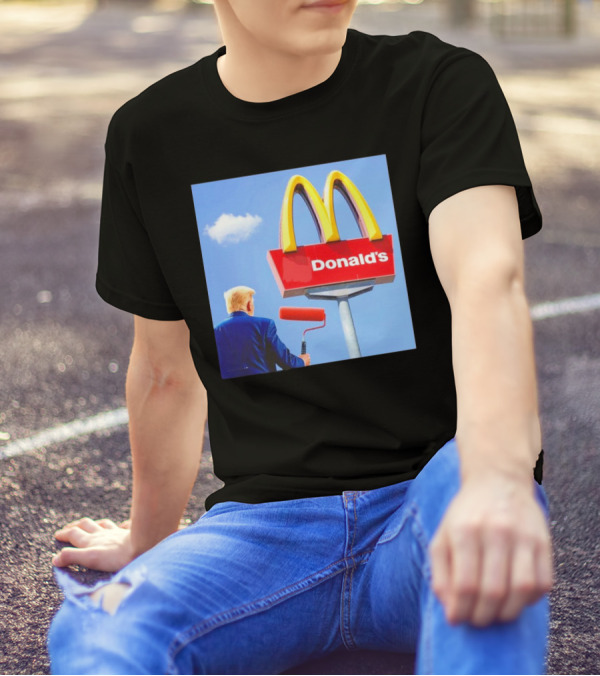 Trump Painting McDonald's Sign Donald's T-Shirt