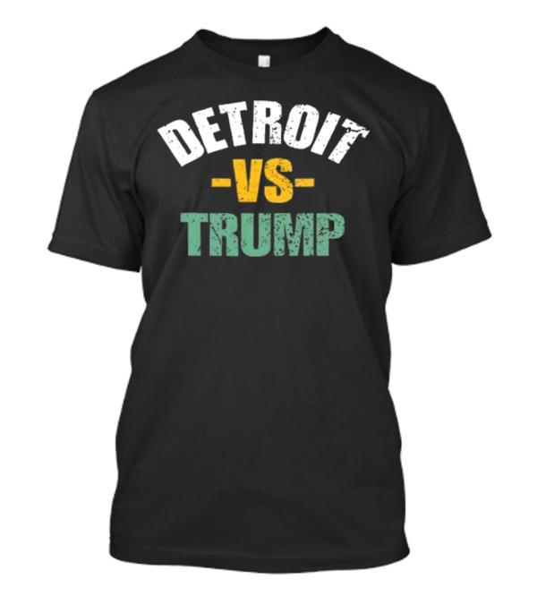 Detroit Vs Trump 2024 Election Anti Trump Vote For Kamala T-Shirt