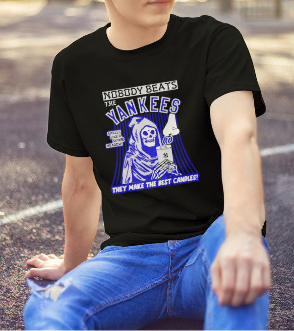 Nobody Beats The Yankees Smells Like A Sunny Meadow They Make The Best Candles T-Shirt