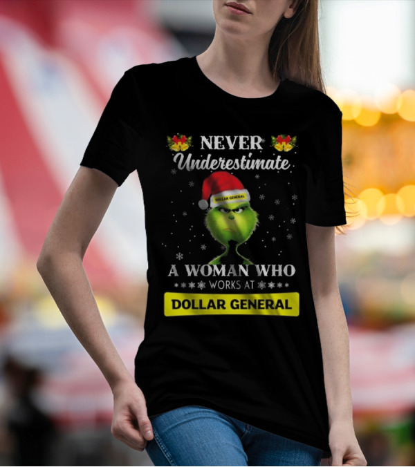 Never Underestimate A Woman Who Works At Dollar General Grinch Christmas T-Shirt