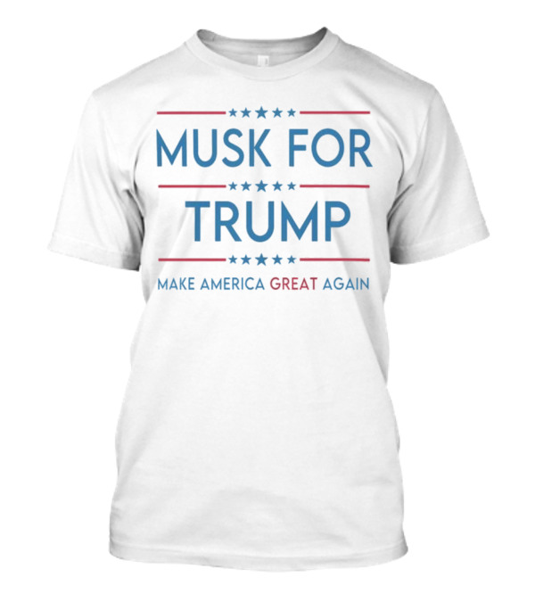Musk For Trump Make America Great Again T-Shirt