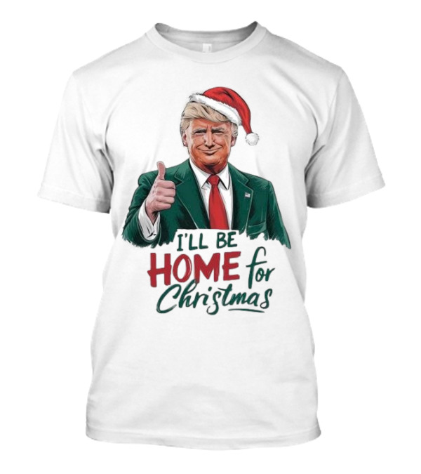 Trump Santa Thumbs Up I'll Be Home For Christmas T-Shirt
