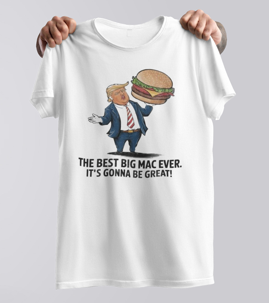 Trump Holding Big Mac With The Best Big Mac Ever It's Gonna Be Great T-Shirt