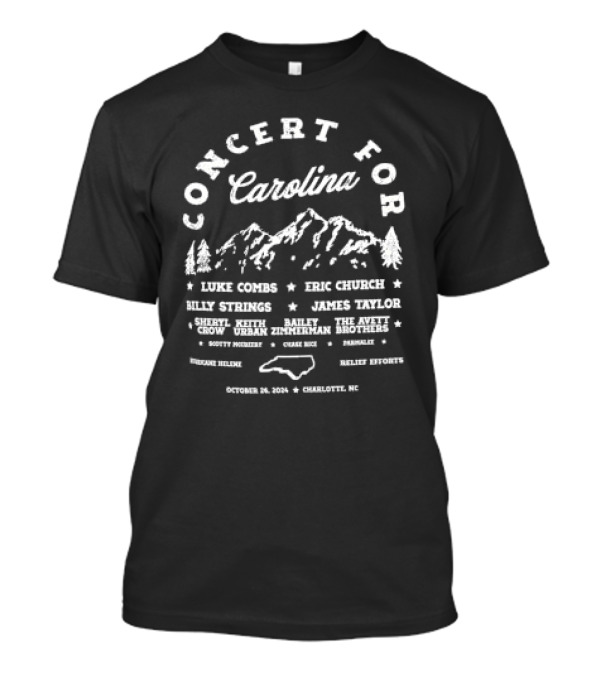 Concert For Carolina October 26 2024 Charlotte NC Luke Combs Eric Church Billy Strings James Taylor Sheryl Crow Keith Urban Zimmerman Brothers Relief Efforts T-Shirt