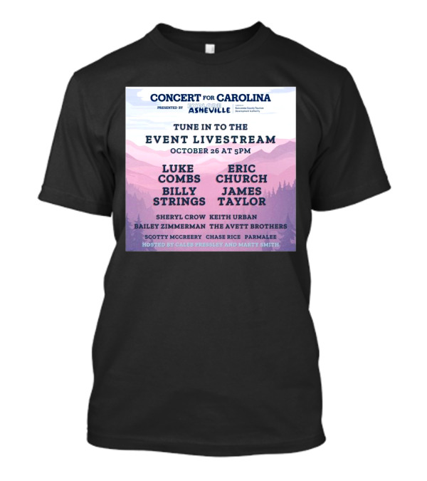 Concert For Carolina Livestream October 26 2024 Featuring Luke Combs Eric Church Billy Strings James Taylor Hosted By Caleb Pressley And Marty Smith T-Shirt