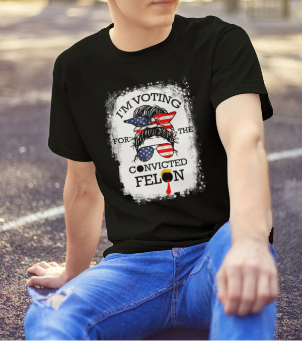 I'm Voting For The Convicted Felon Messy Bun USA Flag T-Shirt
