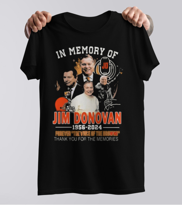 In Memory Of Jim Donovan 1956-2024 Forever The Voice Of The Browns Thank You For The Memories T-Shirt