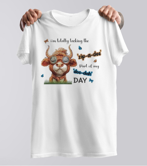 I'm Totally Lacking The Zip-a-dee Part Of My Doo-dah Day With Cool Cow And Butterflies T-Shirt