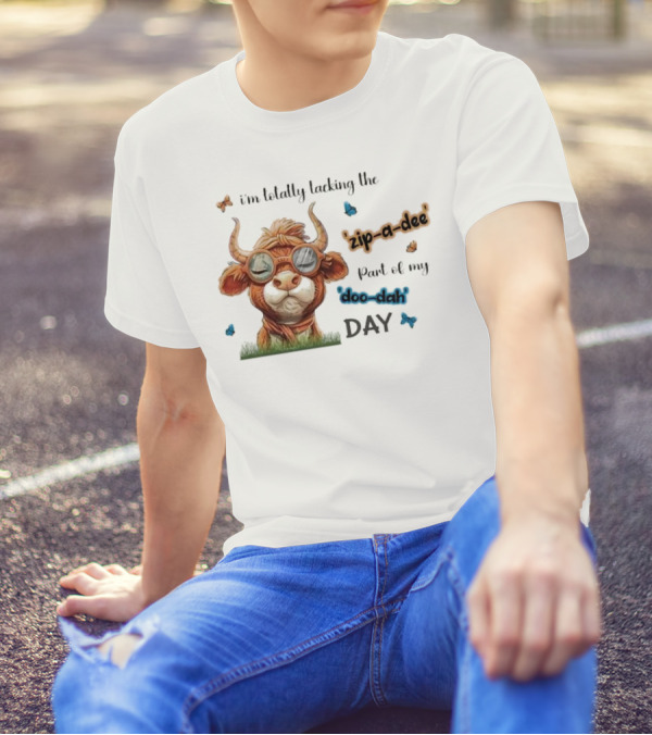 I'm Totally Lacking The Zip-a-dee Part Of My Doo-dah Day With Cool Cow And Butterflies T-Shirt