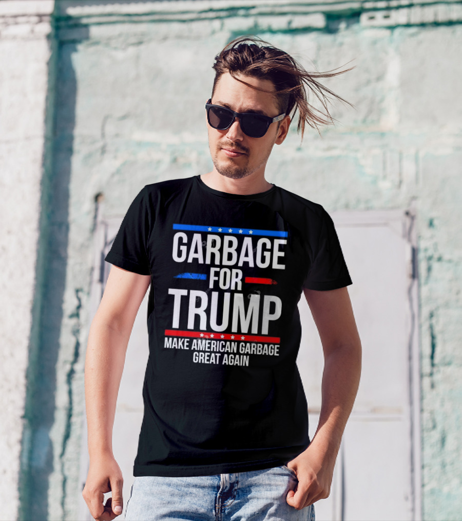 Garbage For Trump Make American Garbage Great Again Political T-Shirt