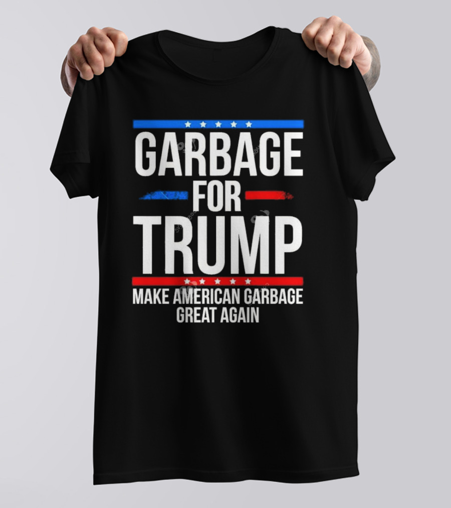 Garbage For Trump Make American Garbage Great Again Political T-Shirt