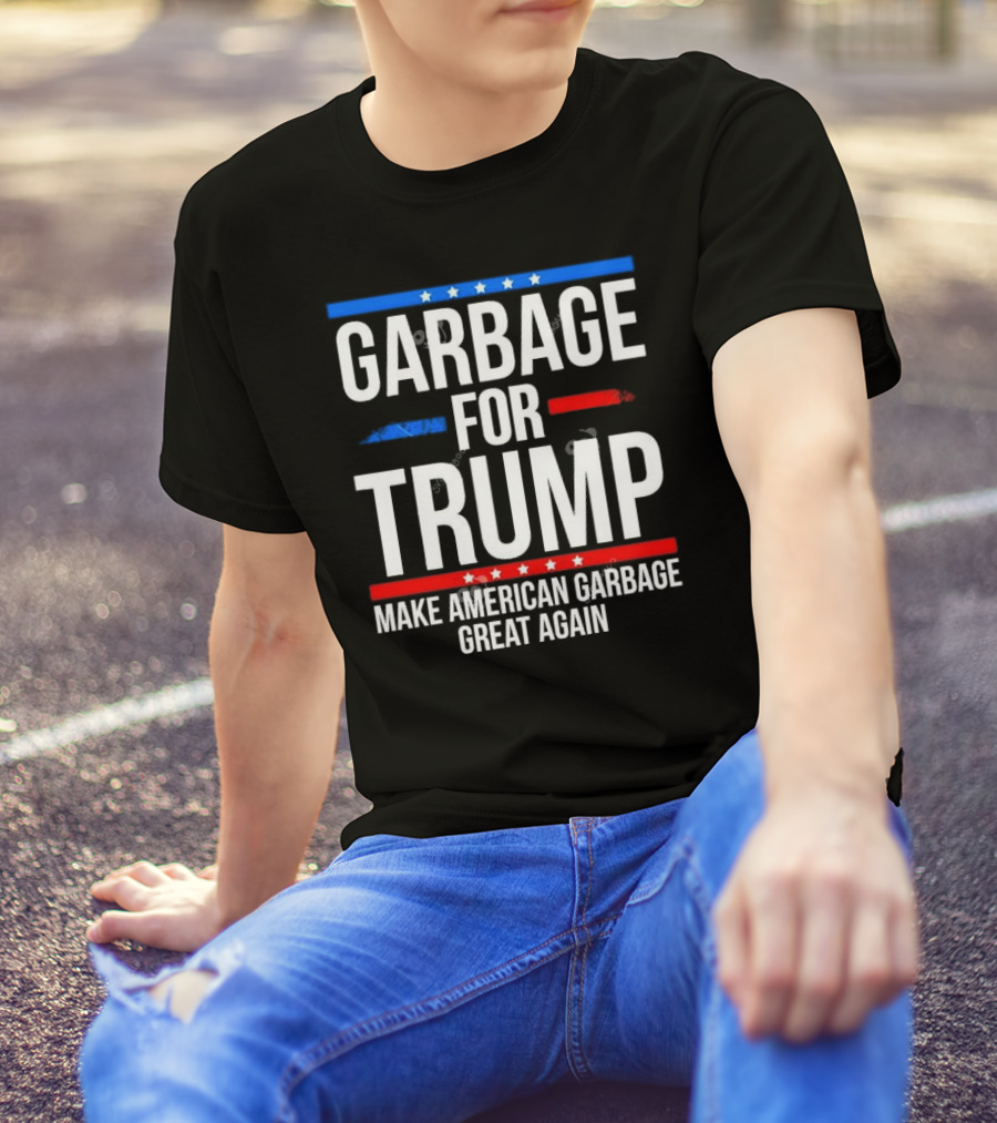 Garbage For Trump Make American Garbage Great Again Political T-Shirt