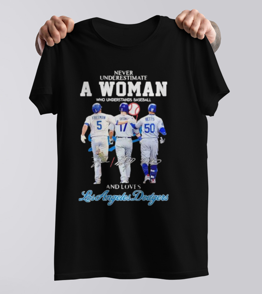 Never Underestimate A Woman Who Understands Baseball And Loves Los Angeles Dodgers Freeman Betts T-Shirt