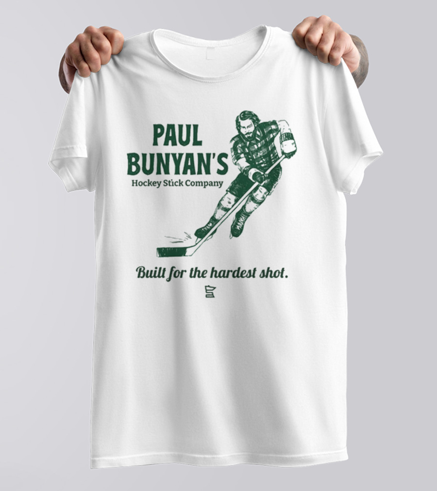 Paul Bunyan's Hockey Stick Company Built For The Hardest Shot T-Shirt