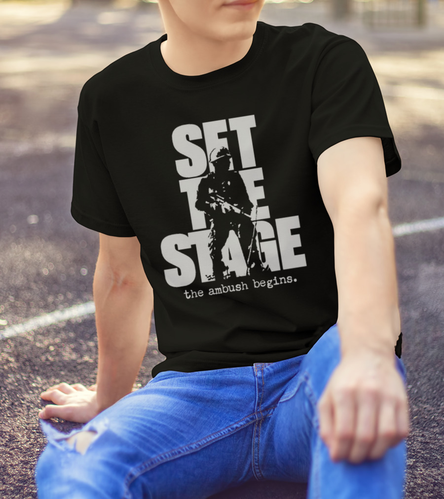 Set The Stage The Ambush Begins Soldier T-Shirt