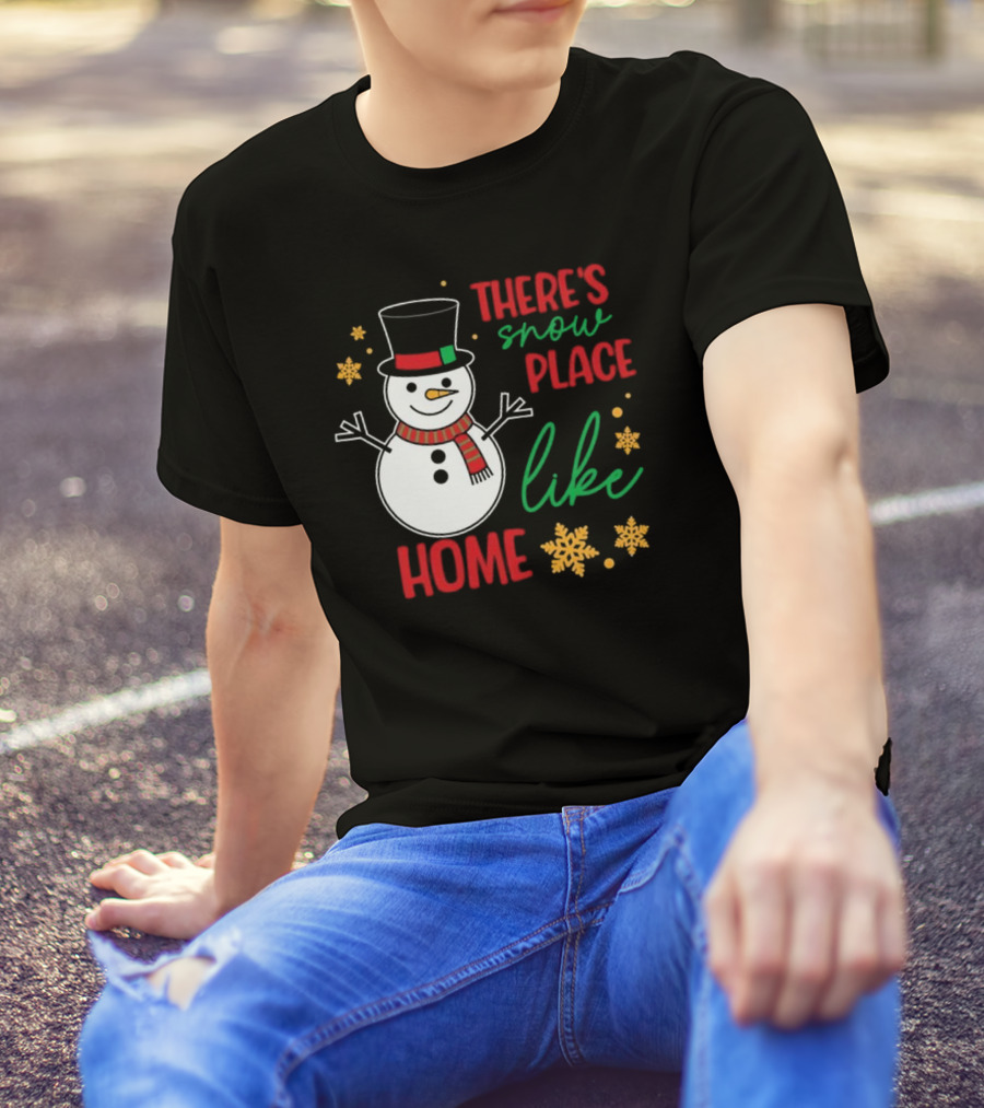 There’s Snow Place Like Home Christmas Snowman T-Shirt