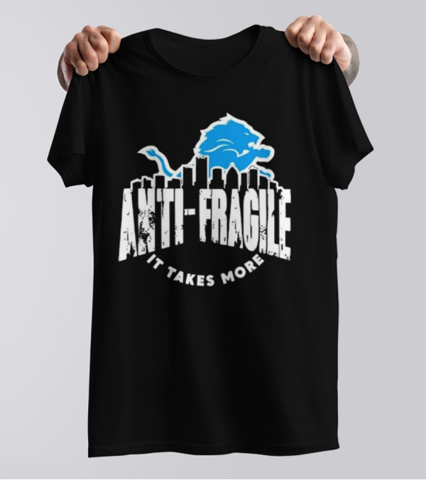 Dan Campbell Anti Fragile It Takes More Detroit Lions T-Shirt
