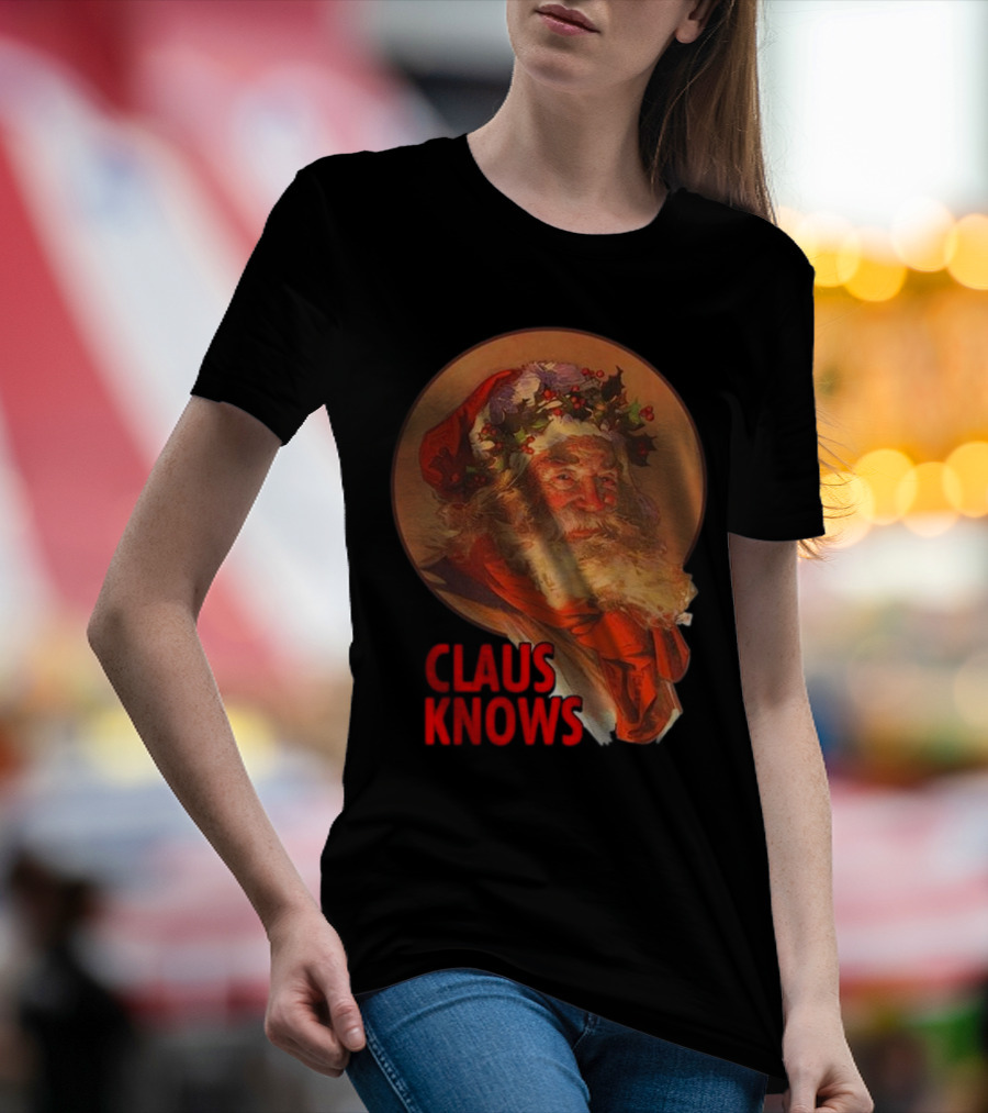 Claus Knows Vintage Santa Claus Christmas Funny Holiday Meme T-Shirt