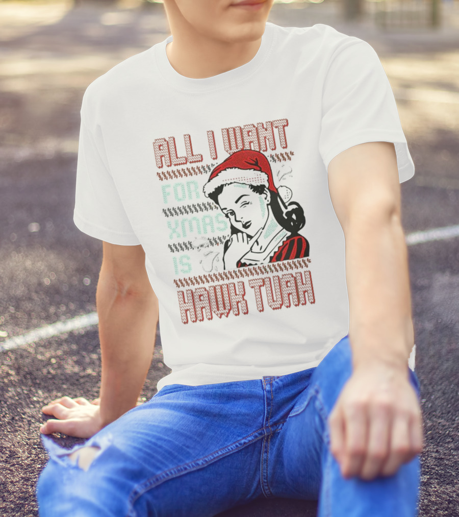 All I Want For Xmas Is Hawk Tuah Retro Style Ugly Christmas T-Shirt