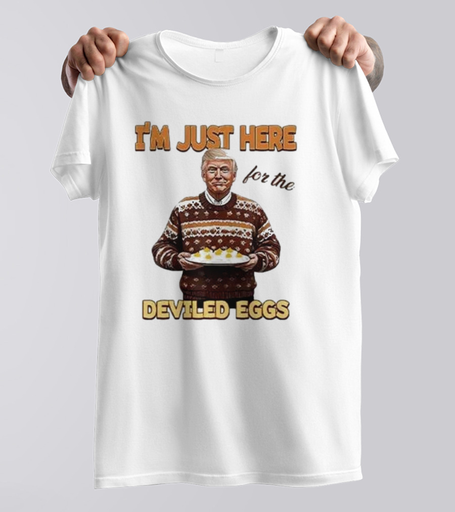 I'm Just Here For The Deviled Eggs T-Shirt