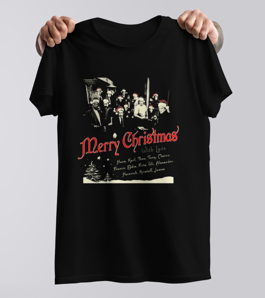 Merry Christmas With Love Hans Karl Theo Tony Marco Franco Eddie Fritz Uli Alexander Heinrich Kristoff James T-Shirt